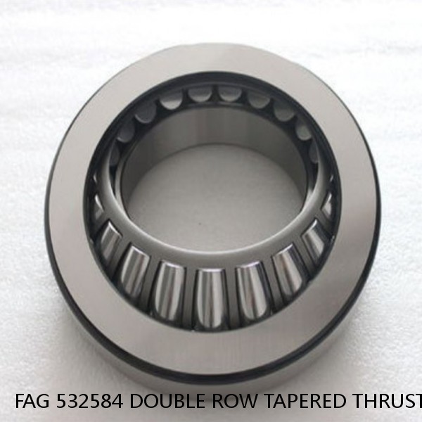 FAG 532584 DOUBLE ROW TAPERED THRUST ROLLER BEARINGS